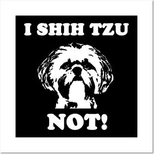 I Shih Tzu Not Posters and Art